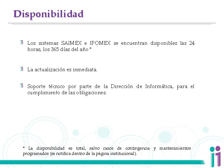 Disponibilidad Los sistemas SAIMEX e IPOMEX se encuentran disponibles las 24 horas, los 365