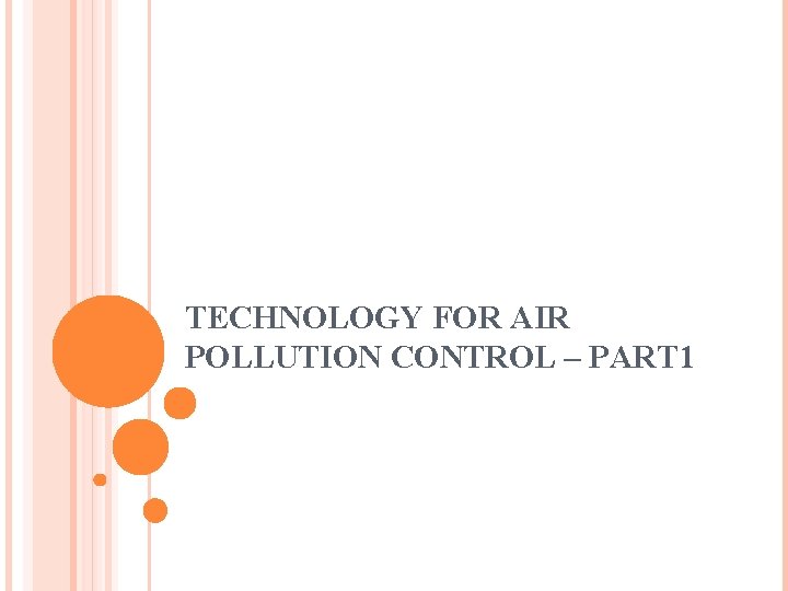 TECHNOLOGY FOR AIR POLLUTION CONTROL – PART 1 