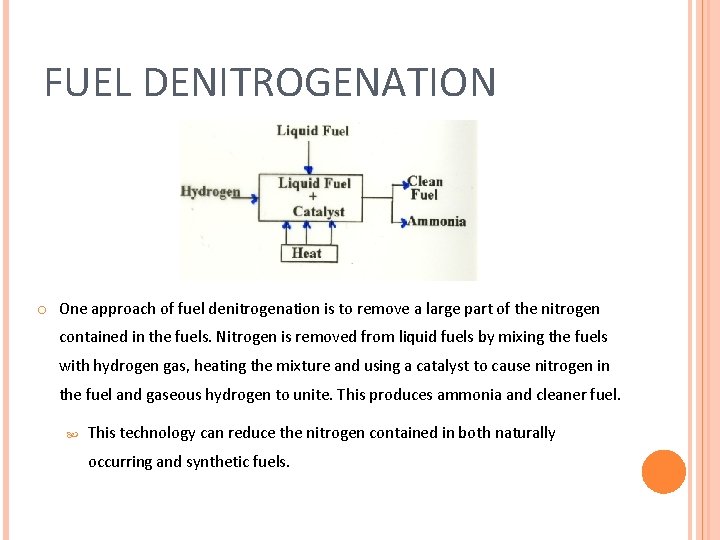 FUEL DENITROGENATION o One approach of fuel denitrogenation is to remove a large part