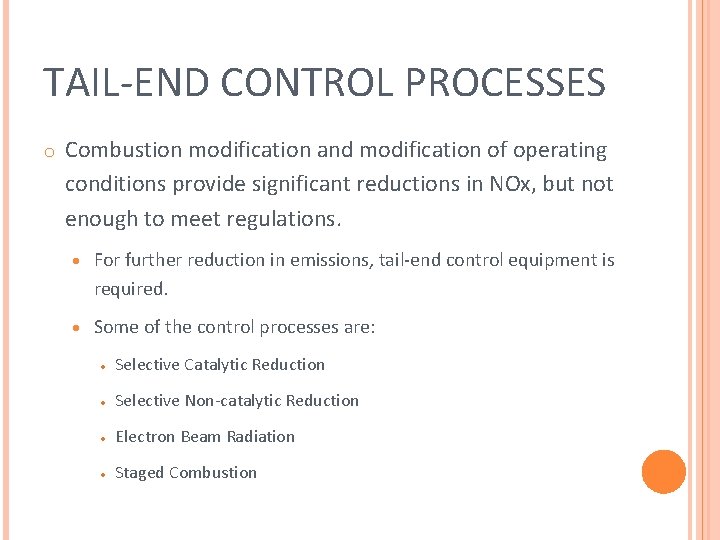 TAIL-END CONTROL PROCESSES o Combustion modification and modification of operating conditions provide significant reductions