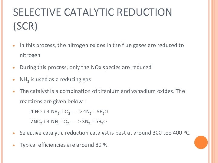 SELECTIVE CATALYTIC REDUCTION (SCR) · In this process, the nitrogen oxides in the flue