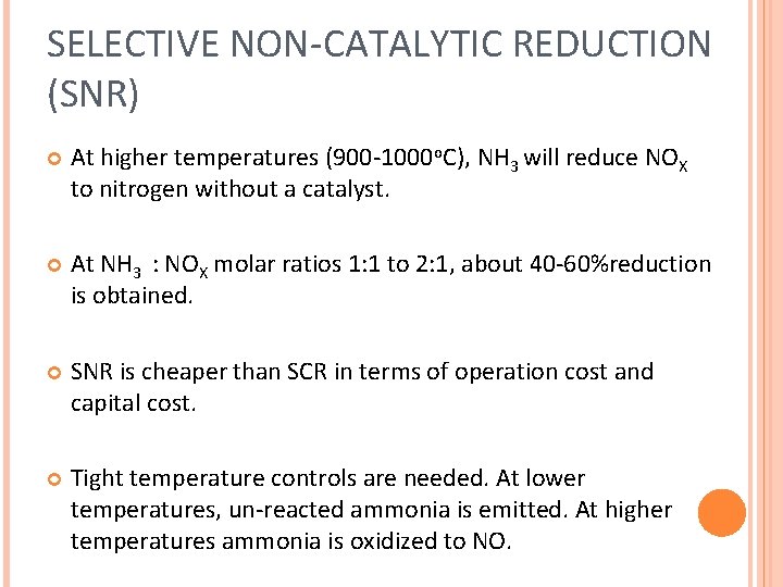 SELECTIVE NON-CATALYTIC REDUCTION (SNR) At higher temperatures (900 -1000 o. C), NH 3 will