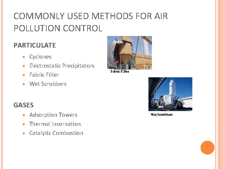 COMMONLY USED METHODS FOR AIR POLLUTION CONTROL PARTICULATE Cyclones · Electrostatic Precipitators · Fabric