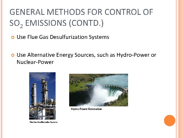 GENERAL METHODS FOR CONTROL OF SO 2 EMISSIONS (CONTD. ) Use Flue Gas Desulfurization