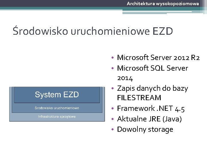 Architektura wysokopoziomowa Środowisko uruchomieniowe EZD • Microsoft Server 2012 R 2 • Microsoft SQL