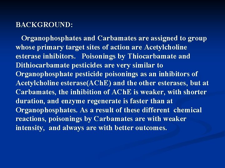 BACKGROUND: Organophosphates and Carbamates are assigned to group whose primary target sites of action