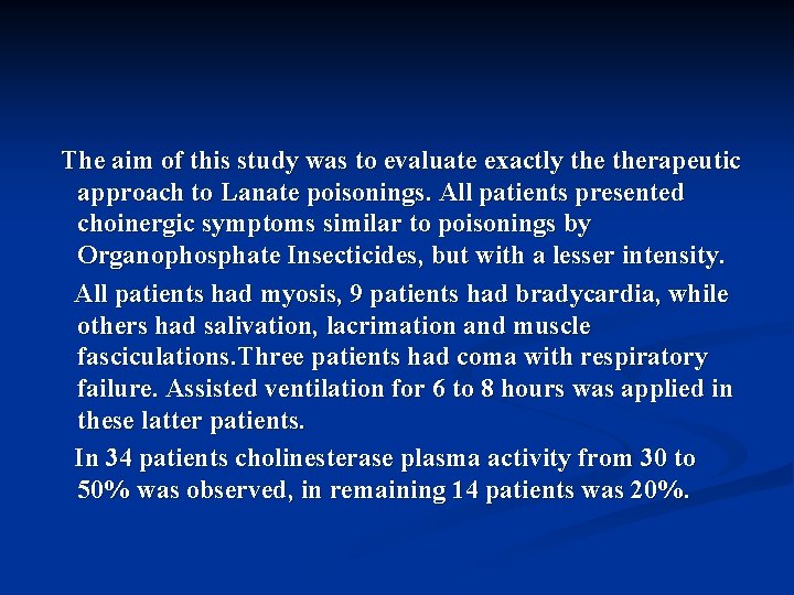 The aim of this study was to evaluate exactly therapeutic approach to Lanate poisonings.