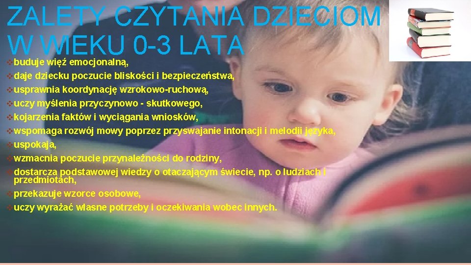 ZALETY CZYTANIA DZIECIOM W WIEKU 0 -3 LATA vbuduje więź emocjonalną, vdaje dziecku poczucie