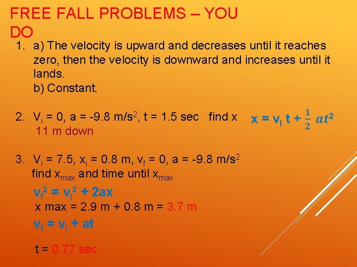 FREE FALL PROBLEMS – YOU DO 1. a) The velocity is upward and decreases