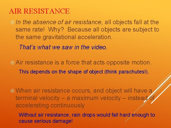 AIR RESISTANCE In the absence of air resistance, all objects fall at the same