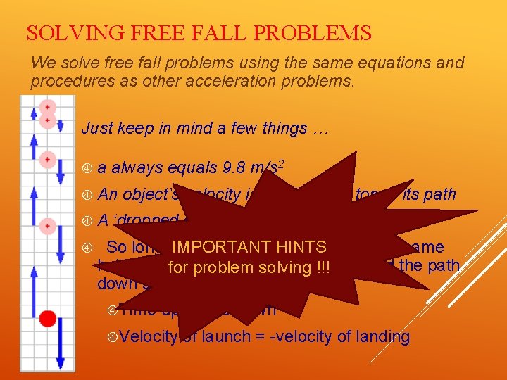 SOLVING FREE FALL PROBLEMS We solve free fall problems using the same equations and