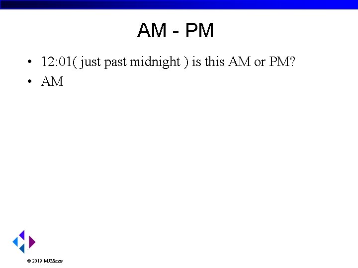 AM - PM • 12: 01( just past midnight ) is this AM or