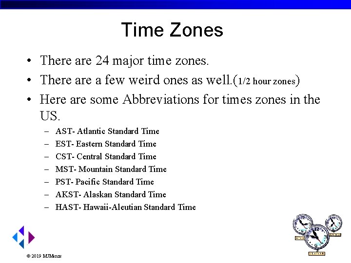 Time Zones • There are 24 major time zones. • There a few weird