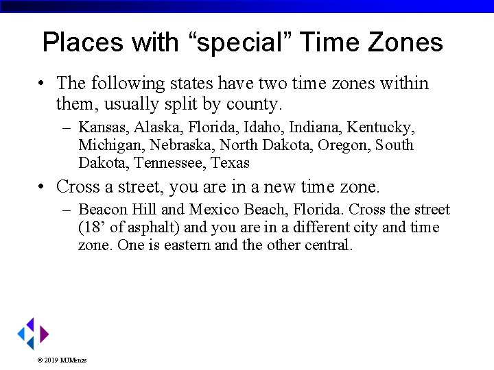 Places with “special” Time Zones • The following states have two time zones within