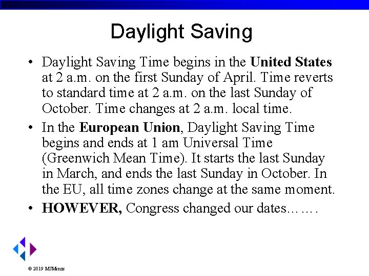 Daylight Saving • Daylight Saving Time begins in the United States at 2 a.