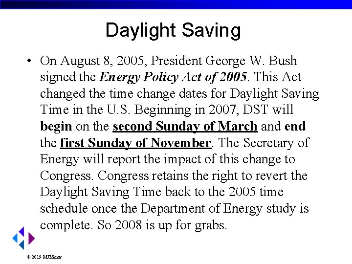 Daylight Saving • On August 8, 2005, President George W. Bush signed the Energy