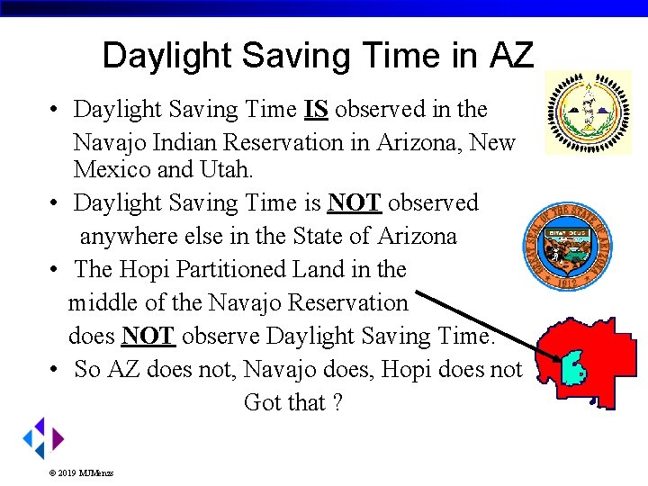 Daylight Saving Time in AZ • Daylight Saving Time IS observed in the Navajo