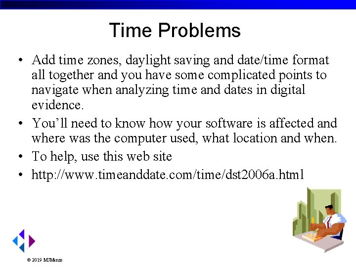 Time Problems • Add time zones, daylight saving and date/time format all together and