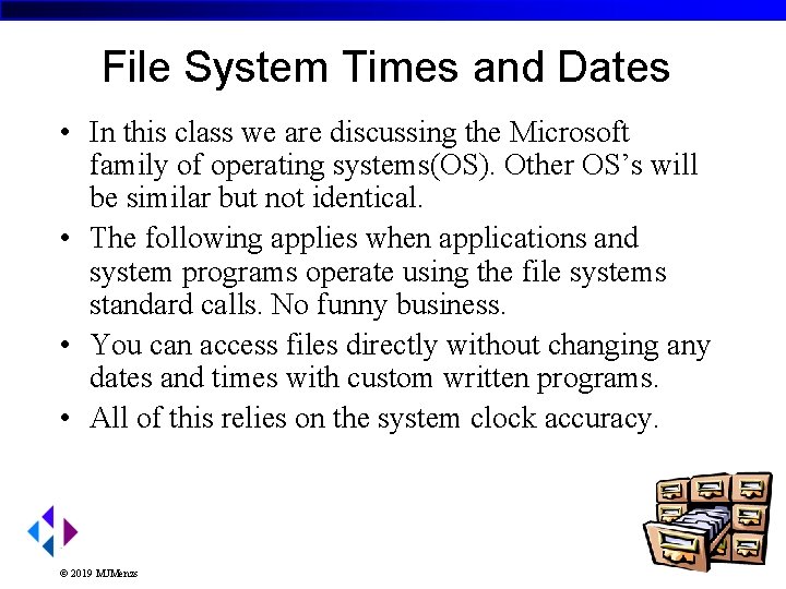 File System Times and Dates • In this class we are discussing the Microsoft