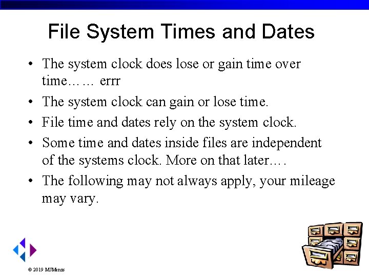 File System Times and Dates • The system clock does lose or gain time