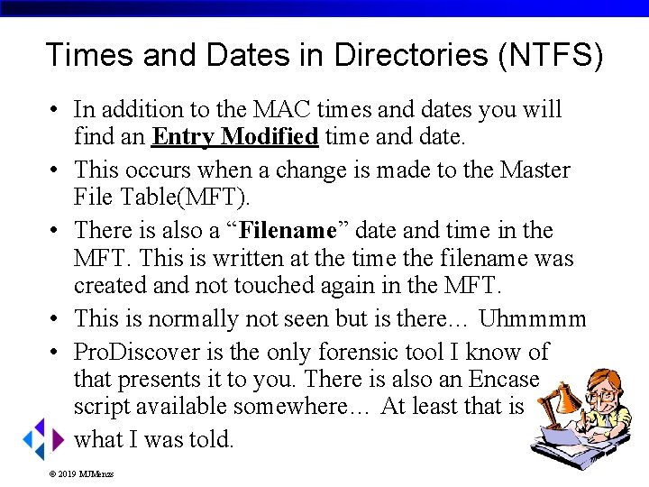 Times and Dates in Directories (NTFS) • In addition to the MAC times and