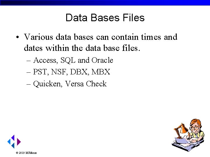 Data Bases Files • Various data bases can contain times and dates within the