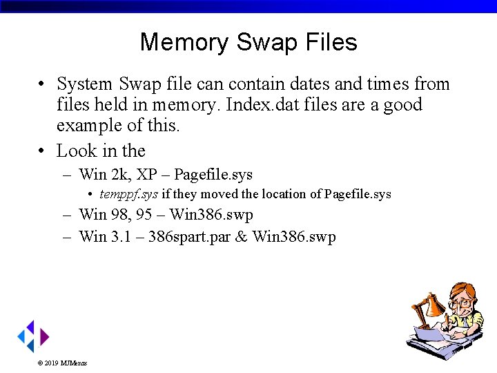 Memory Swap Files • System Swap file can contain dates and times from files