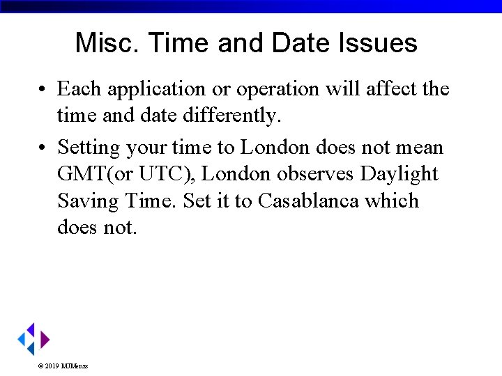 Misc. Time and Date Issues • Each application or operation will affect the time