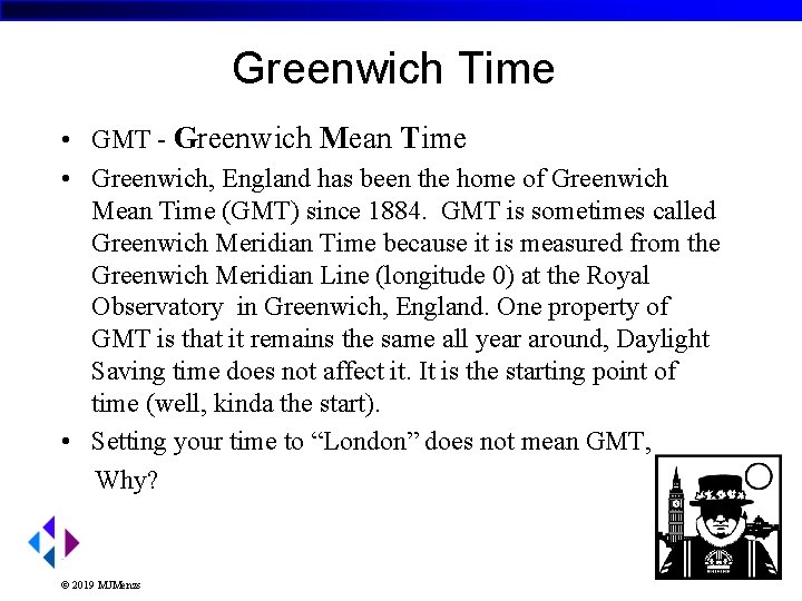 Greenwich Time • GMT - Greenwich Mean Time • Greenwich, England has been the