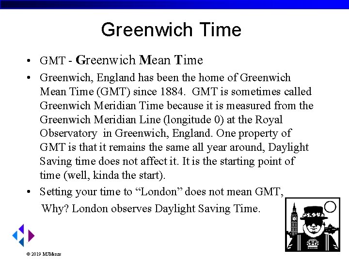 Greenwich Time • GMT - Greenwich Mean Time • Greenwich, England has been the