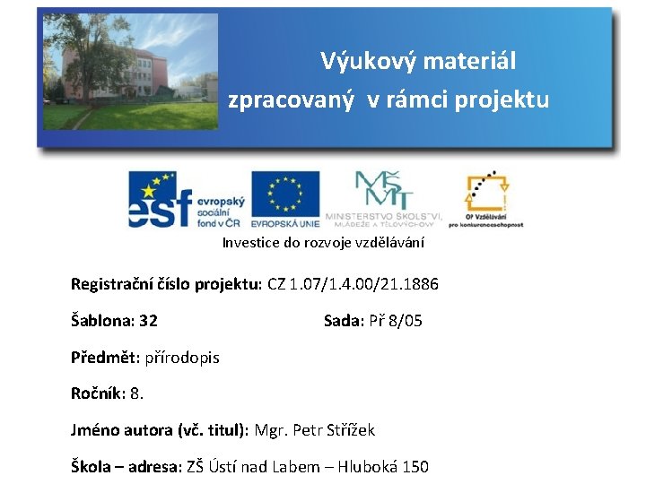 Výukový materiál zpracovaný v rámci projektu Investice do rozvoje vzdělávání Registrační číslo projektu: CZ