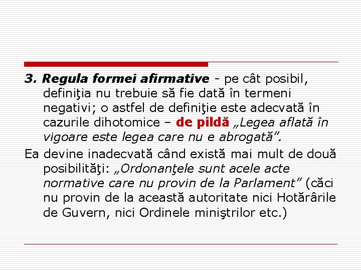 3. Regula formei afirmative - pe cât posibil, definiţia nu trebuie să fie dată