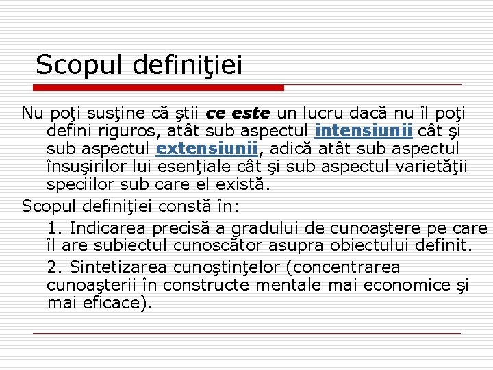 Scopul definiţiei Nu poţi susţine că ştii ce este un lucru dacă nu îl
