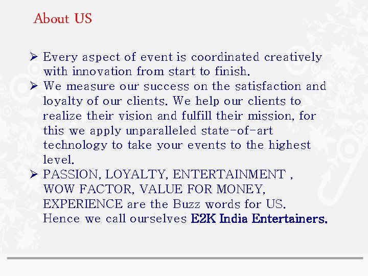 About US Ø Every aspect of event is coordinated creatively with innovation from start About US Ø Every aspect of event is coordinated creatively with innovation from start