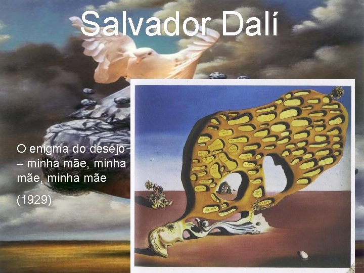 Salvador Dalí O enigma do desejo – minha mãe, minha mãe (1929) 