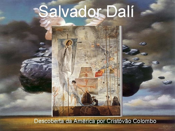 Salvador Dalí Descoberta da América por Cristóvão Colombo 