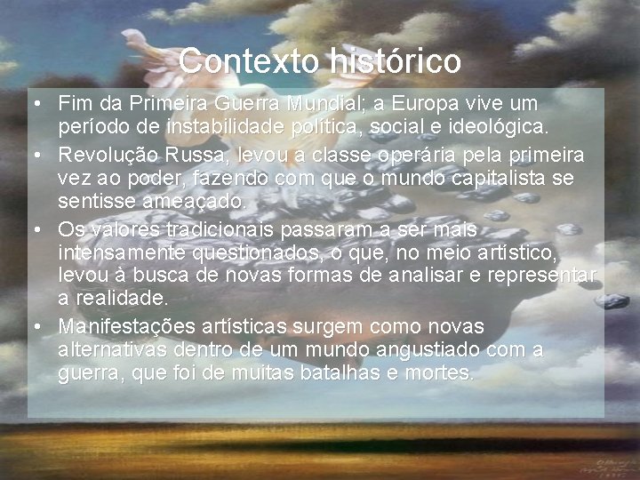 Contexto histórico • Fim da Primeira Guerra Mundial; a Europa vive um período de