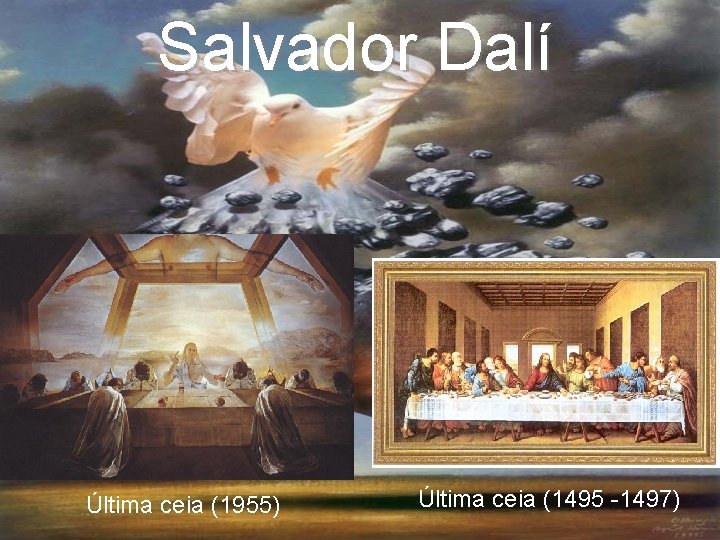 Salvador Dalí Última ceia (1955) Última ceia (1495 -1497) 