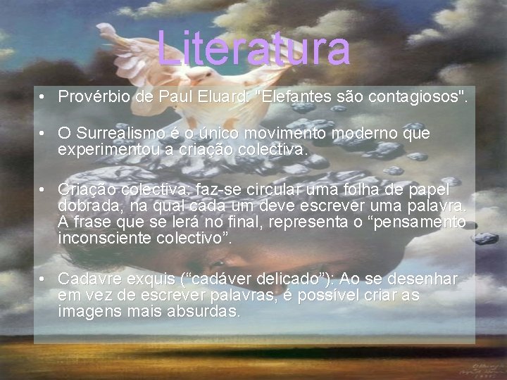 Literatura • Provérbio de Paul Eluard: "Elefantes são contagiosos". • O Surrealismo é o