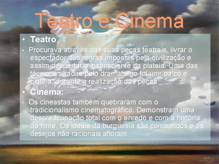 Teatro e Cinema • Teatro: - Procurava através das suas peças teatrais, livrar o