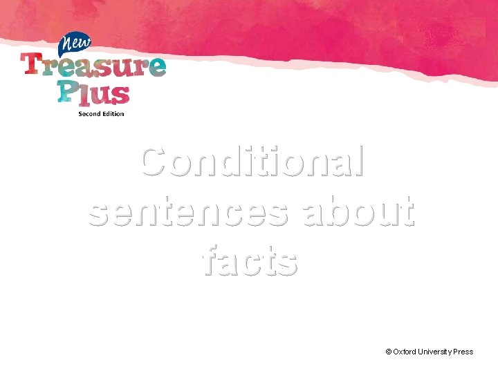 Conditional sentences about facts © Oxford University Press 