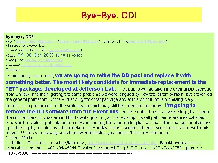 Bye-Bye. DD! bye-bye, DD! • To: "phenix-daq-l@bnl. gov" <phenix-daq-l@bnl. gov>, phenix-off-l <phenix-off-l@bnl. gov> •