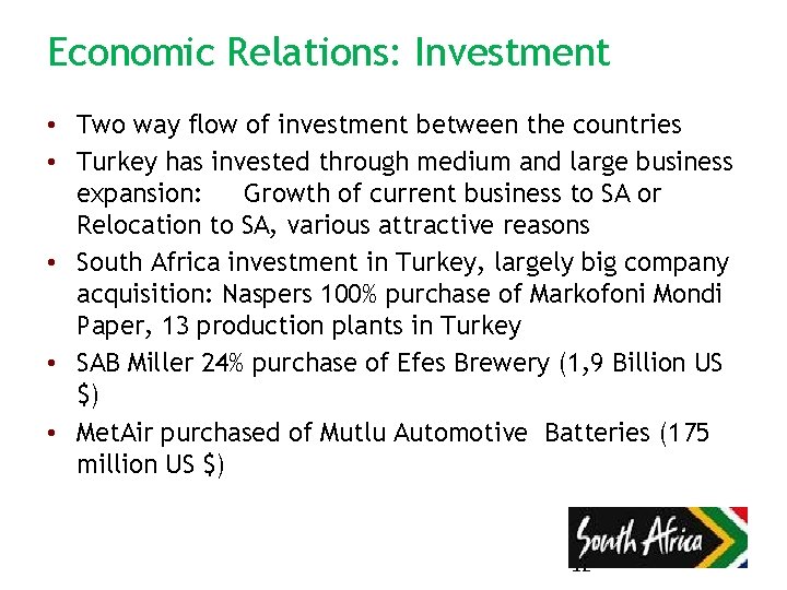 Economic Relations: Investment • Two way flow of investment between the countries • Turkey