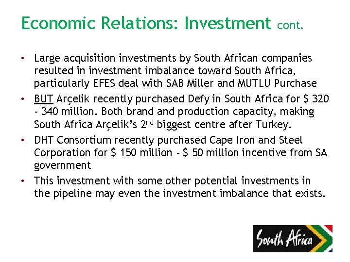 Economic Relations: Investment cont. • Large acquisition investments by South African companies resulted in