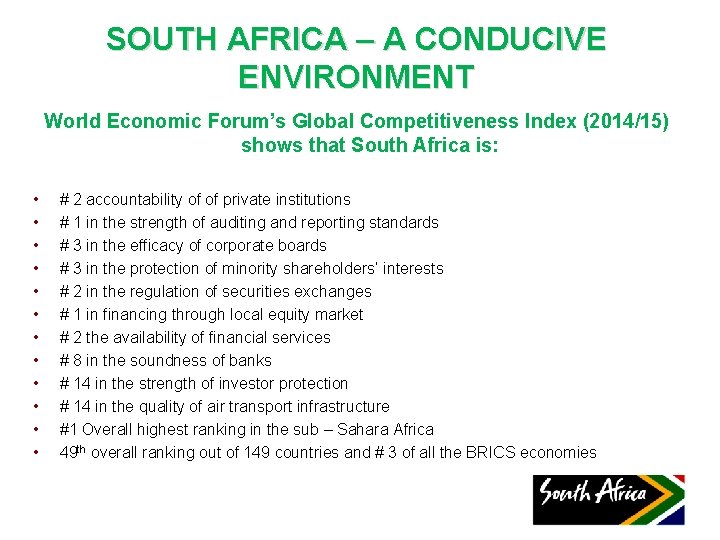 SOUTH AFRICA – A CONDUCIVE ENVIRONMENT World Economic Forum’s Global Competitiveness Index (2014/15) shows