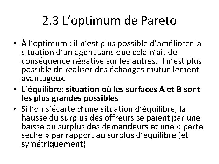2. 3 L’optimum de Pareto • À l’optimum : il n’est plus possible d’améliorer 2. 3 L’optimum de Pareto • À l’optimum : il n’est plus possible d’améliorer