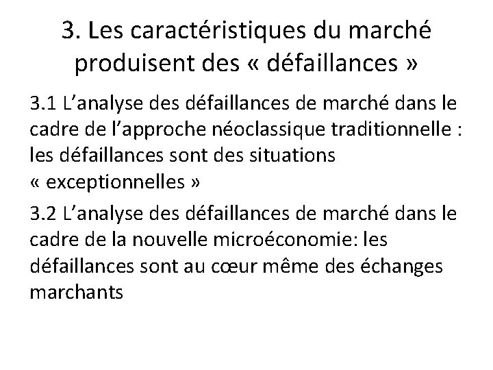 3. Les caractéristiques du marché produisent des « défaillances » 3. 1 L’analyse des 3. Les caractéristiques du marché produisent des « défaillances » 3. 1 L’analyse des