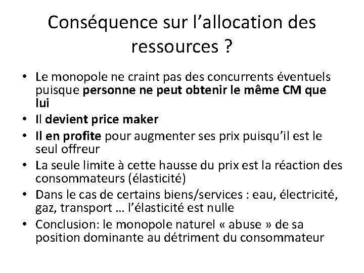 Conséquence sur l’allocation des ressources ? • Le monopole ne craint pas des concurrents Conséquence sur l’allocation des ressources ? • Le monopole ne craint pas des concurrents