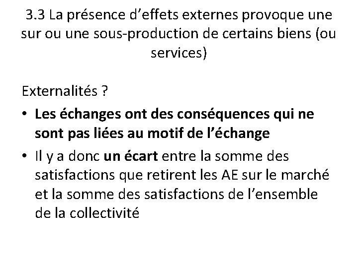 3. 3 La présence d’effets externes provoque une sur ou une sous-production de certains 3. 3 La présence d’effets externes provoque une sur ou une sous-production de certains