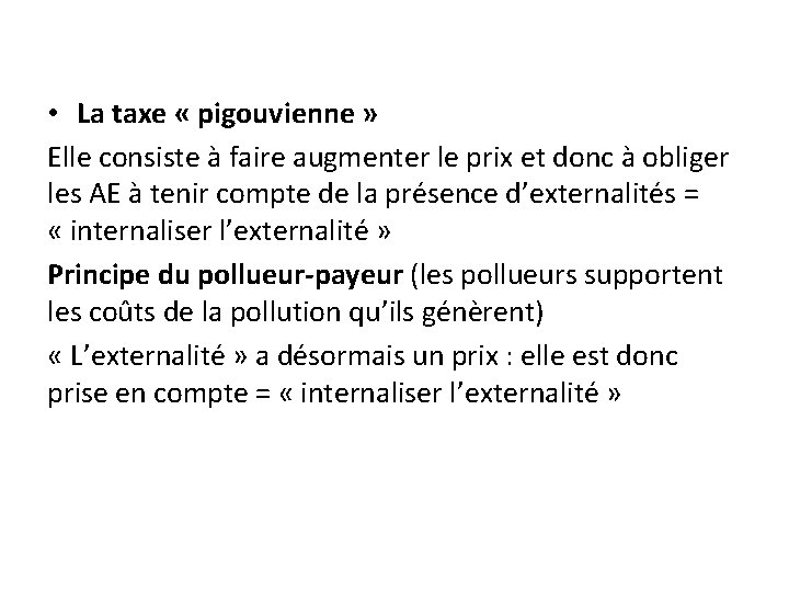 • La taxe « pigouvienne » Elle consiste à faire augmenter le prix • La taxe « pigouvienne » Elle consiste à faire augmenter le prix